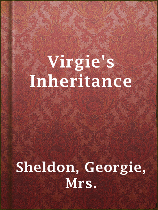 Mrs. Georgie Sheldon作のVirgie's Inheritanceの作品詳細 - 貸出可能